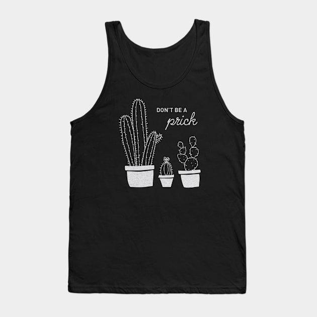 Don't be a prick. Tank Top by rafifgood